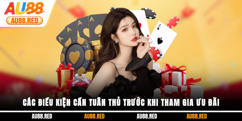Các điều kiện cần tuân thủ trước khi tham gia ưu đãi
