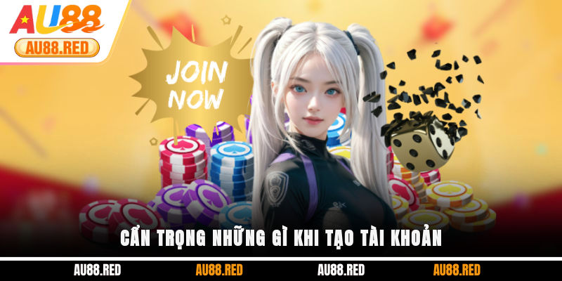 Cẩn trọng những gì khi tạo tài khoản