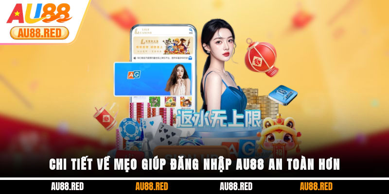 Chi tiết về mẹo giúp đăng nhập AU88 an toàn hơn