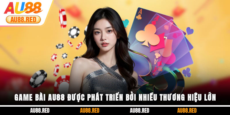 Game Bài AU88 được phát triển bởi nhiều thương hiệu lớn