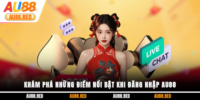 Khám phá những điểm nổi bật khi đăng nhập AU88