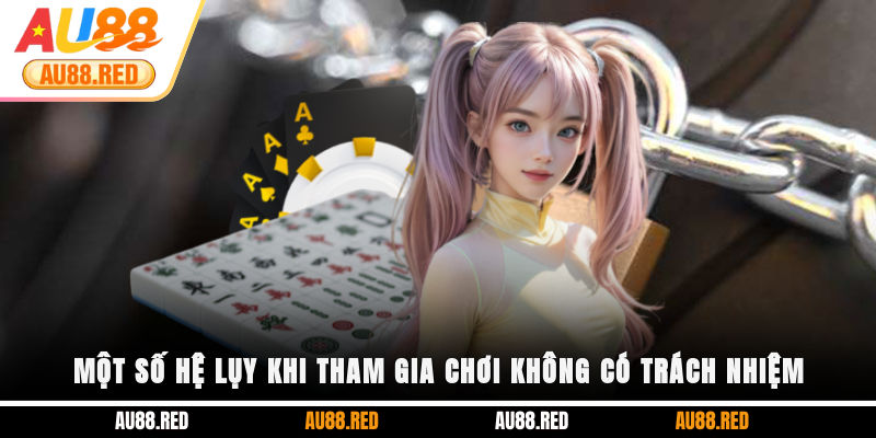Một số hệ lụy khi tham gia chơi không có trách nhiệm