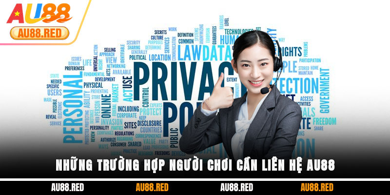 Những trường hợp người chơi cần liên hệ AU88
