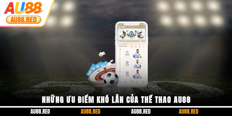 Những ưu điểm khó lẫn của Thể thao AU88