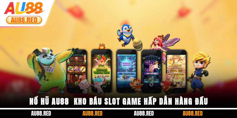 Nổ hũ Au88 - Kho báu slot game hấp dẫn hàng đầu
