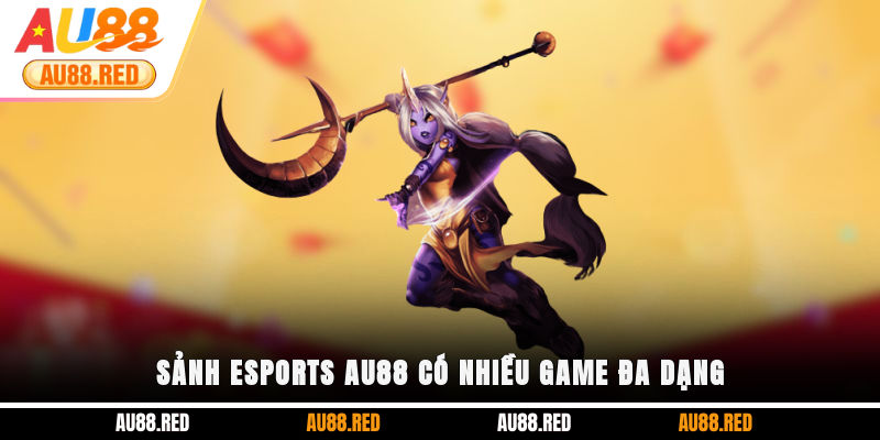 Sảnh ESports AU88 có nhiều game đa dạng