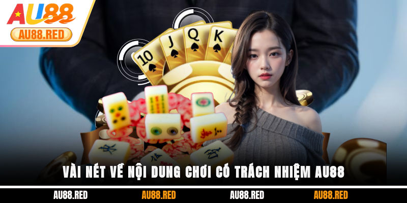 Vài nét về nội dung chơi có trách nhiệm AU88